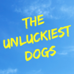 The Unluckiest Dogs The Unluckiest Dogs